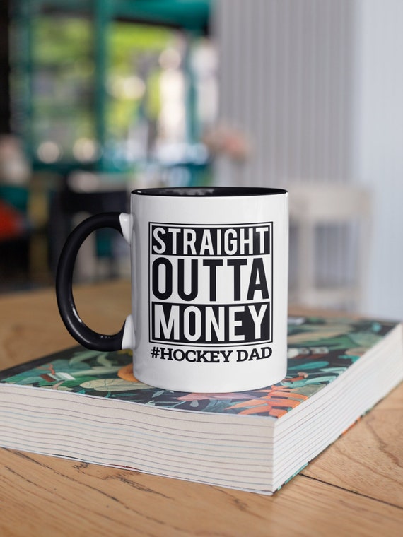 Hockey Dad Gifts, Hockey Dad Mug, Straight Outta Money, Funny Hockey Gift, Hockey Son Daughter, Hockey Father