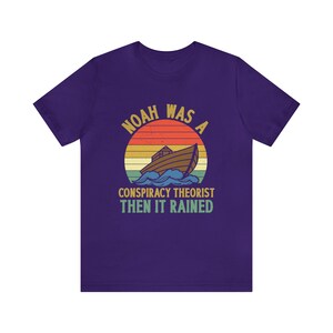 Noah was a Conspiracy Theorist Shirt, Conspiracy Theory Gifts, Conspiracy Theories T Shirt, Noah Conspiracy Theory, And Then it Rained image 9