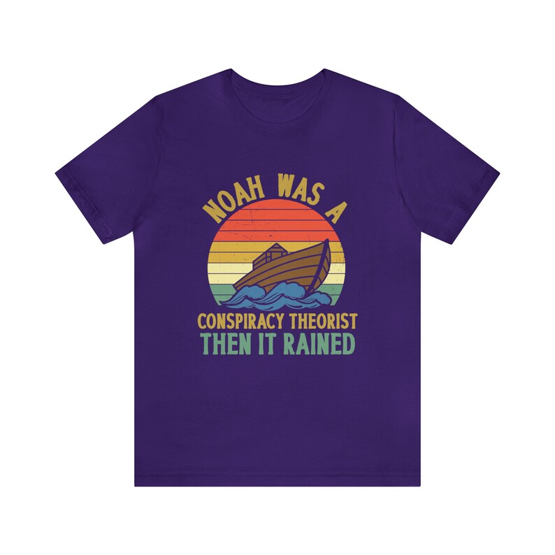 Noah was a Conspiracy Theorist Shirt, Conspiracy Theory Gifts, Conspiracy Theories T Shirt, Noah Conspiracy Theory, And Then it Rained image 9