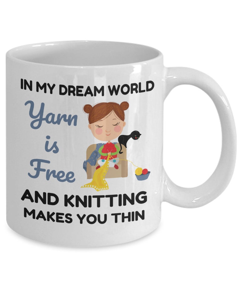Knitting Mug, Knitter Gifts, in My Dream World Yarn Is Free and Knitting Makes You Thin, Knitting Coffee Cup, Funny Knitting Gift image 4