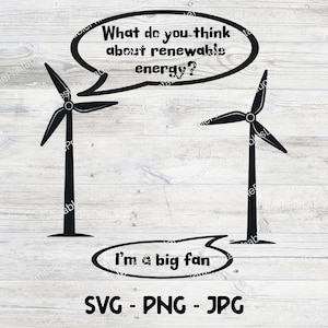 Windturbine SVG, hernieuwbare energie clipart, windenergie Cricut cut-bestand, PNG Jpg Instant Download, ik ben een grote fan, windmolens