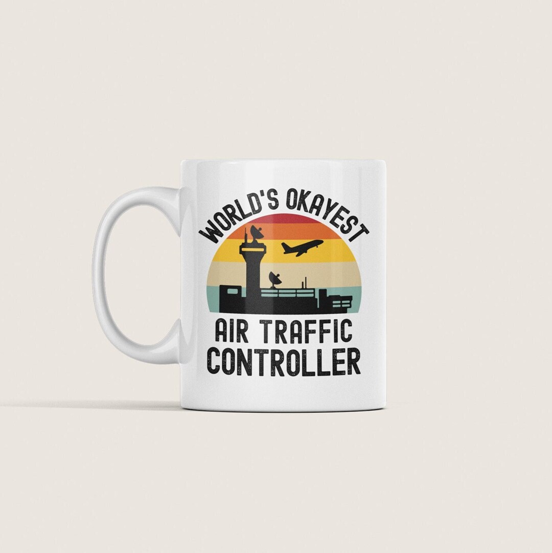 Air Traffic Controller Gifts Funny Atc Mug World S Okayest Air