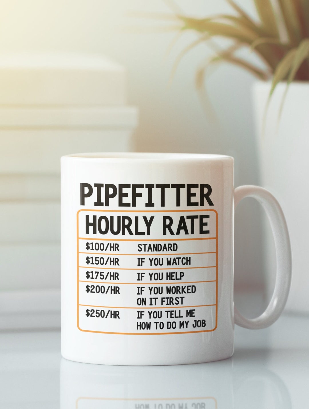 Pipefitter Gift, Pipe Fitter Mug, Pipefitter Hourly Rate Mug, Funny