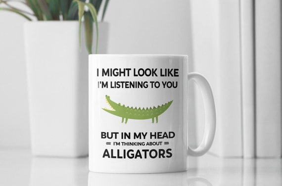 Alligator Mug, Alligator Gift, in My Head I'm Thinking About Alligators, Alligator Lover Gift, Funny Alligator Cup, Cute Alligator Gift
