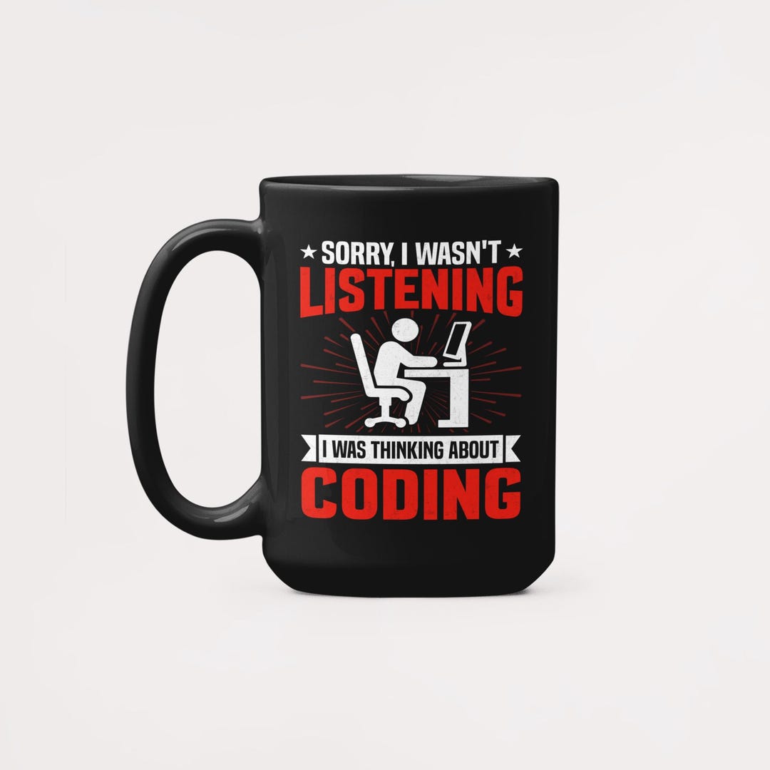 Funny Programmer Black Mug, Sorry I Wasn’t Listening Thinking About ...