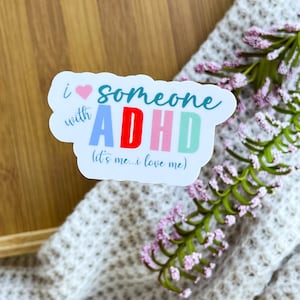 I Love Someone With ADHD Sticker: Weatherproof Vinyl Decal