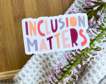 Inclusion Matters Sticker: Weatherproof Vinyl Decal