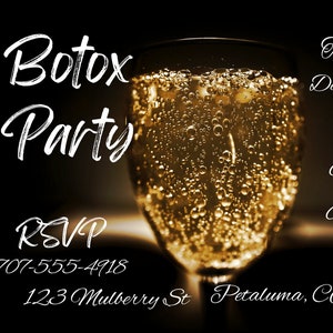 May include: An invitation to a Botox party, featuring a glass of champagne in the background. The invitation includes the date, Thursday, December 8th, and the address, 123 Mulberry St Petaluma, CA 94952. RSVP at 707-555-4918.