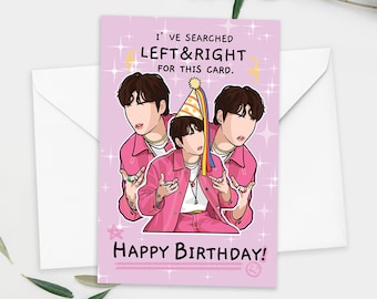 May include: A pink birthday card with a cartoon illustration of a person wearing a party hat and pink clothing. The text on the card reads "I've searched left & right for this card. Happy Birthday!"