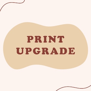 May include: A graphic with the words "PRINT UPGRADE" in a dark brown, serif font. The text is centered on a light brown, organic-shaped background against a cream-colored backdrop. Decorative brown lines are in the corners.