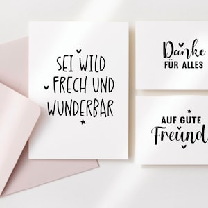 Puede incluir: Tres tarjetas blancas con texto negro. La primera tarjeta dice "Sei wild, frech und wunderbar". La segunda tarjeta dice "Danke f&uuml;r alles". La tercera tarjeta dice "Auf gute Freunde".