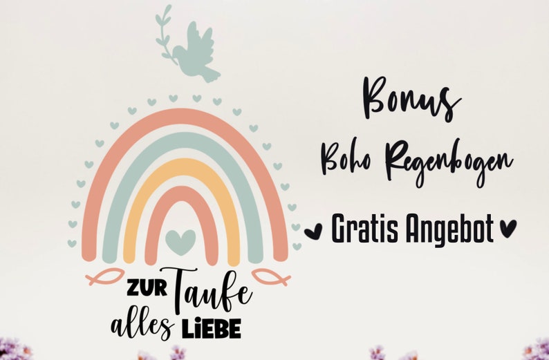 May include: A pastel rainbow with a dove and a fish symbol, surrounded by hearts. The text "zur Taufe alles LIEBE" is below the rainbow. The text "Bonus Boho Regenbogen Gratis Angebot" is on the right side of the image.