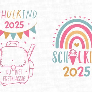 May include: Two designs for a child's first day of school. One features a backpack with pencils and a ruler, the text "SCHULKIND 2025" and "DU BIST ERSTKLASSIG". The other design shows a rainbow and the text "SCHULKIND 2025".