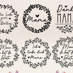 May include: Six black and white illustrations of floral wreaths with different German text inside. The text includes "Alles Liebe zum Muttertag", "Mama", "Danke Mama", "Mama du bist die Beste", and "Ich liebe dich Mama".