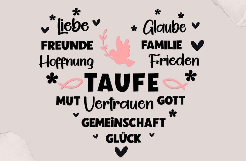 May include: A black and white graphic design with the word "TAUFE" in large letters surrounded by smaller words in German, including "Liebe", "Freunde", "Hoffnung", "Glaube", "Familie", "Frieden", "Mut", "Vertrauen", "Gott", "Gemeinschaft", and "Gl&uuml;ck".