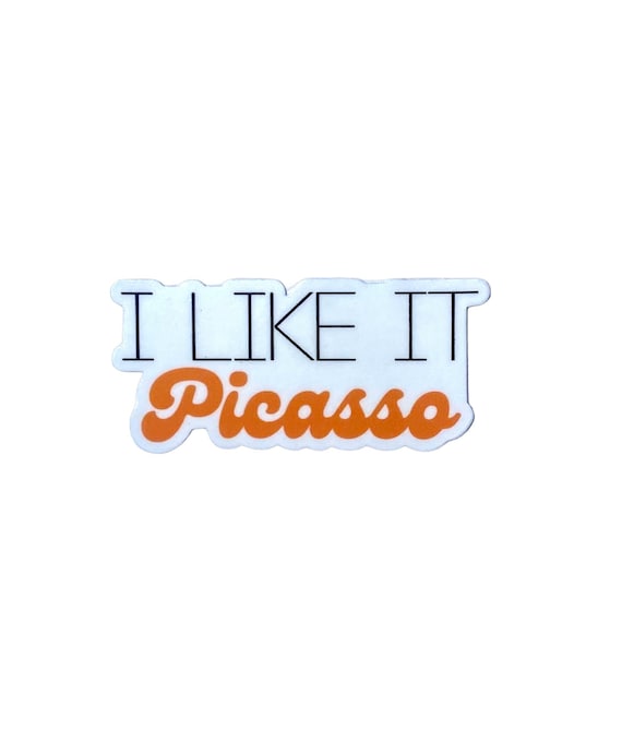 Picasso Sticker, Meme Sticker, Tik Tok Quote Sticker, Tiktok Sticker, Vinyl  Sticker Laptop Sticker, Ok I Like It Picasso Sticker 