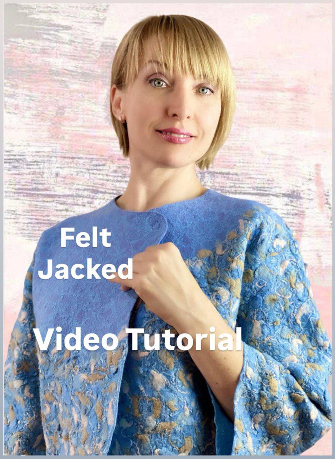 Felt Jacket Video Tutorial, Step-by-step Guide on How to Make Felting a ...