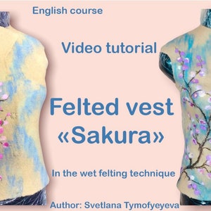 May include: A beige felted vest with a blue and white sky design and a pink cherry blossom branch on the front. The vest is titled "Felted vest <<Sakura>>" and says "In the wet felting technique" and "Author: Svetlana Tymofyeyeva".