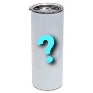 May include: White stainless steel tumbler with a blue question mark graphic.
