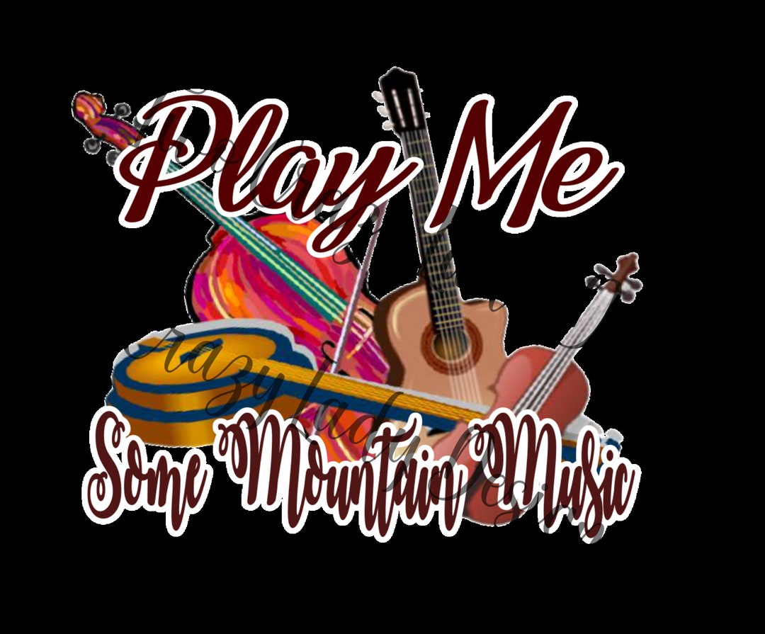 Play me some mountain music sublimation digital design tshir etsy uk