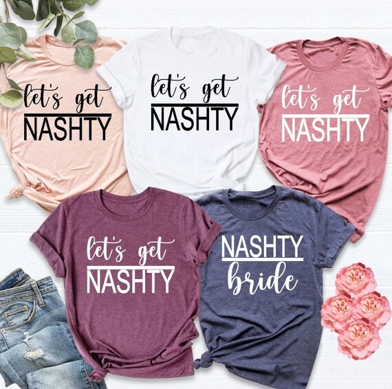 Let's Get Nashty Shirt Lets Get Nashty 