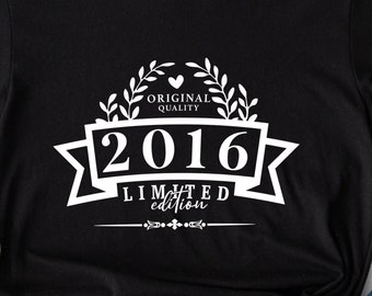 Originalqualität 2016 Limited Edition SVG PNG PDF | 2016 Svg, 2016 Geburtstag Png, 2016 Png, 2016 Shirt Design