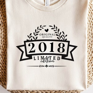 Original Quality 2018 Limited Edition SVG PNG PDF | 2018 Svg, 2018 Birthday Png, 2018 Png, 2018 Shirt Design