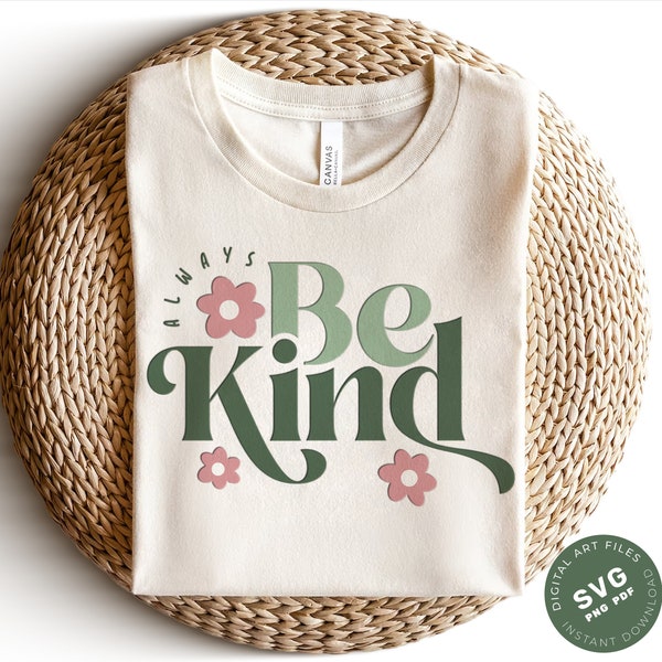 Always Be Kind SVG PNG PDF |Kindness Svg, Inspirational Svg, Inspirational Quotes Svg, Positive Svg, Png Cut File, Cricut, Be Kind Png File