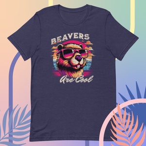 Beavers Are Cool, Unisex T-Shirt, Colorful, High Quality, Beaver Gift For Adults, Funny