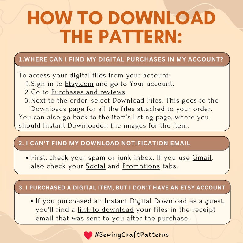 May include: A graphic with instructions on how to download digital patterns purchased on Etsy. The graphic includes three sections: 1. Where can I find my digital purchases in my account? 2. I can't find my download notification email. 3. I purchased a digital item, but I don't have an Etsy account.