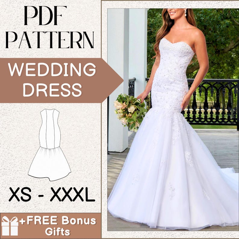 May include: A PDF pattern for a wedding dress with a strapless bodice and a mermaid skirt. The pattern includes sizes XS-XXXL and comes with free bonus gifts. The pattern is shown on a white background with a line drawing of the dress.