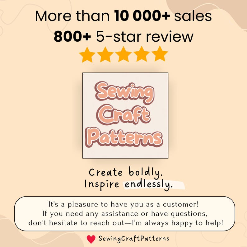 May include: A pink and orange logo with the text "Sewing Craft Patterns" in a retro font. The logo is surrounded by a white border. The text "Create boldly. Inspire endlessly." is below the logo. The text "More than 10 000+ sales 800+ 5-star review" is above the logo. Five gold stars are above the text.