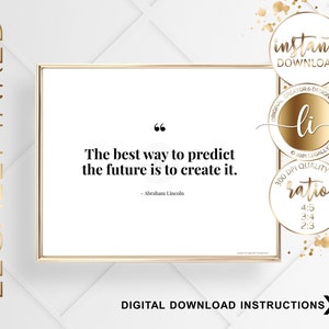 May include: A printable quote by Abraham Lincoln, "The best way to predict the future is to create it." The quote is displayed in a gold frame on a white background. The image also includes a gold logo with the text "Legally Inked" and a gold seal with the text "Instant Download".