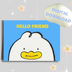 May include: A digital download card with a cartoon duck face on a blue background. The card reads "HELLO FRIEND" in yellow text. A white oval with "DIGITAL DOWNLOAD" is in the upper right corner. The background has flower and star graphics.