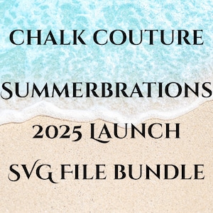 Chalk Couture 2025 Summerbrations Produkteinführung SVG-Datei-Bundle, Glowforge, Laser Cut-Datei, Chalk Couture Laser Cut-Datei-Bundle, Kreide Couture SVG