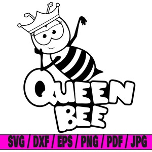May include: Black and white illustration of a cartoon bee wearing a crown and the text "Queen Bee".