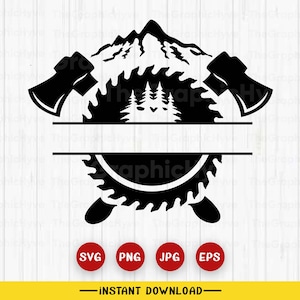 May include: Black and white silhouette of a mountain scene with two axes and a saw blade. The axes are crossed and the saw blade is in the center. The mountain scene is in the background. The text "INSTANT DOWNLOAD" is at the bottom of the image.