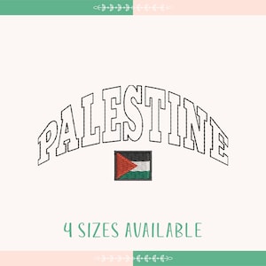 May include: An embroidery design featuring the word "PALESTINE" in a white arched font with a small Palestinian flag underneath. The text "4 SIZES AVAILABLE" is below the design.
