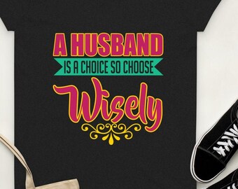 Un marido es una opción elegir un marido marido camiseta de marido divertido t shirt