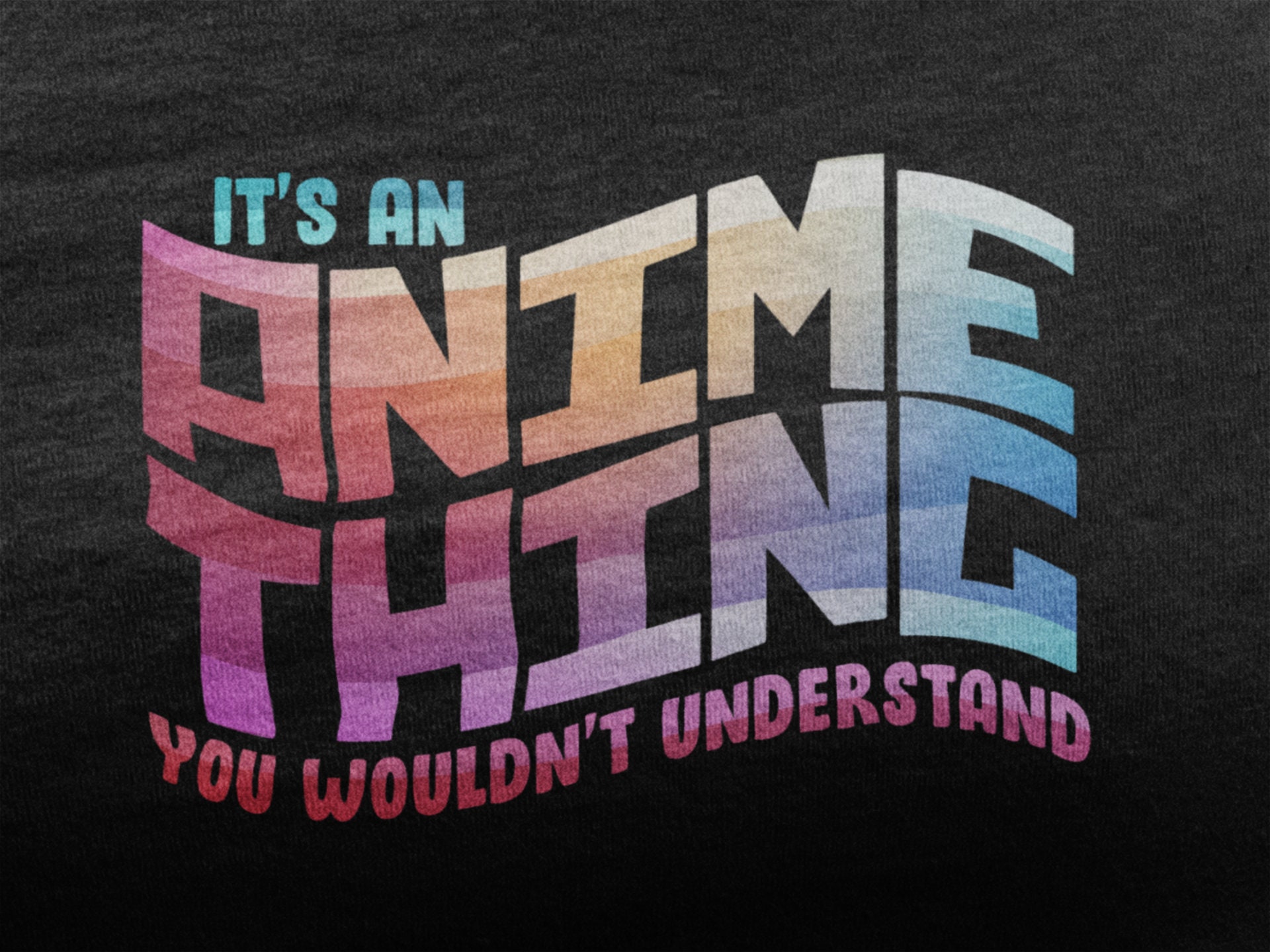 It's An Anime Thing You Wouldn't Understand Shirt | Etsy - It's An Anime Thing You Wouldn T Understand