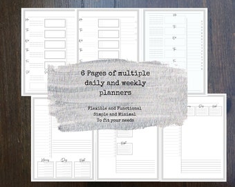 May include: Six printable pages of daily and weekly planner templates. The text "6 Pages of multiple daily and weekly planners" is in the centre of the image. The text "Flexible and Functional Simple and Minimal To fit your needs" is below the first text.