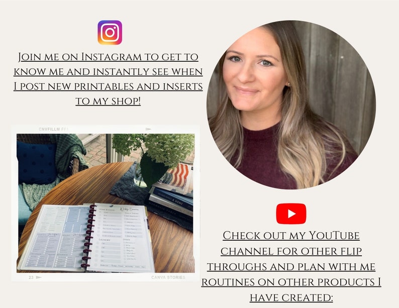 May include: A woman sits at a table with a planner open, a plant, and a book. The text on the image reads "JOIN ME ON INSTAGRAM TO GET TO KNOW ME AND INSTANTLY SEE WHEN I POST NEW PRINTABLES AND INSERTS TO MY SHOP!" and "CHECK OUT MY YOUTUBE CHANNEL FOR OTHER FLIP THROUGHS AND PLAN WITH ME ROUTINES ON OTHER PRODUCTS I HAVE CREATED:"