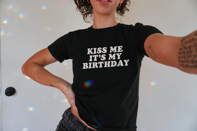 Kiss Me It's My Birthday Baby Tee,Y2K Baby Tee,Y2K Fitted Tee,Trendy Y2K Top,Y2K Clothing,Funny Tee,Unhinged Shirts,Offensive T Shirt image 2