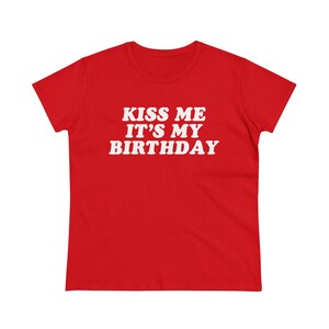 Kiss Me It's My Birthday Baby Tee,Y2K Baby Tee,Y2K Fitted Tee,Trendy Y2K Top,Y2K Clothing,Funny Tee,Unhinged Shirts,Offensive T Shirt image 5