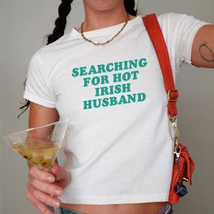 Searching For Hot Irish Husband Baby Tee, Y2K Baby Tee, St Patrick&#39;s Day Baby Tee, Funny Saint Patricks Day,Kiss Me I&#39;m Irish,St Paddy&#39;s Day