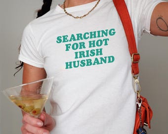 Searching For Hot Irish Husband Baby Tee, Y2K Baby Tee, St Patrick's Day Baby Tee, Funny Saint Patricks Day,Kiss Me I'm Irish,St Paddy's Day