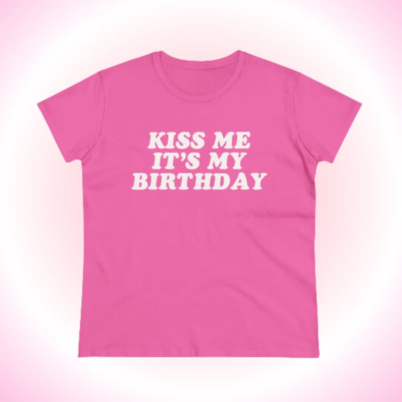 Kiss Me It's My Birthday Baby Tee,Y2K Baby Tee,Y2K Fitted Tee,Trendy Y2K Top,Y2K Clothing,Funny Tee,Unhinged Shirts,Offensive T Shirt image 3