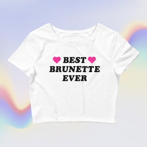 Best Brunette Ever Crop Top/Y2K Meme Shirt/Oddly Specific/Trendy Shirts/Y2K Crop Top/Y2K Fitted Cropped Tee/Y2K Clothing/Y2K Baby Tee