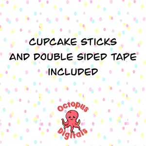 May include: White background with colorful polka dots and text that reads "Cupcake Sticks and Double Sided Tape Included." A cartoon octopus logo is in the bottom right corner.