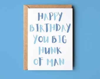 Happy Birthday You Big Hunk Of Man, Funny Birthday Card For Boyfriend or Husband, Funny Card for Him, Cheeky Card